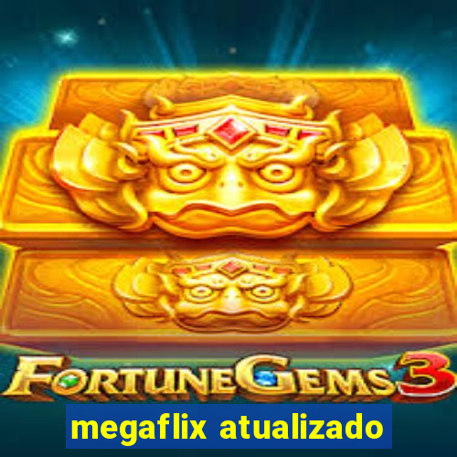 megaflix atualizado